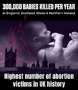 More than 300,000 unborn babies are being killed across the UK each year