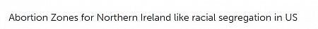 Abortion Zones for Northern Ireland like racial segregation in US
